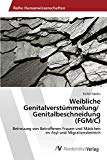Weibliche Genitalverstümmelung/ Genitalbeschneidung (FGM/C): Betreuung von Betroffenen Frauen und Mädchen im Asyl-und Migrationsbereich