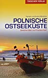 Reiseführer Polnische Ostseeküste: Zwischen Oder und Frischem Haff (Trescher-Reihe Reisen)